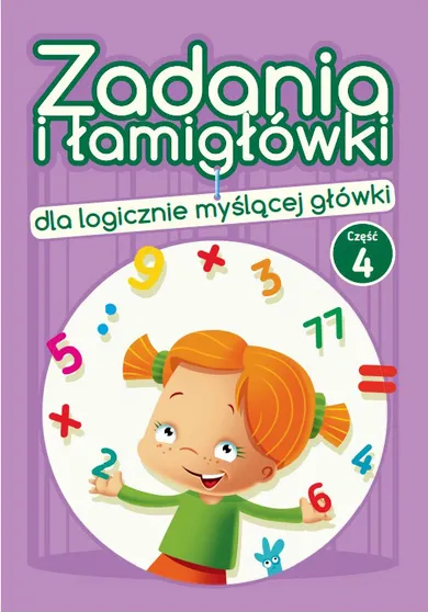 Matematyka. Zadania i łamigłówki dla logicznie myślącej główki. Część 4