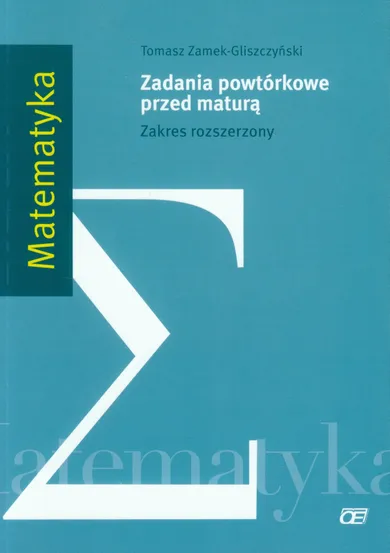 Matematyka. Zadania powtórkowe przed maturą. Zakres rozszerzony