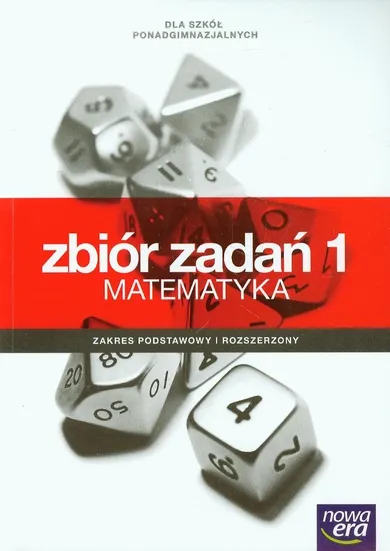 Matematyka. Zbiór zadań. Część 1. Zakres podstawowy i rozszerzony. Szkoła ponadgimnazjalna