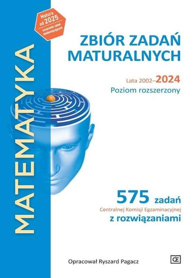 Matematyka. Zbiór zadań maturalnych lata 2002–2024. Poziom rozszerzony