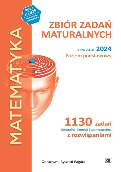 Matematyka. Zbiór zadań maturalnych lata 2010–2024. Poziom podstawowy