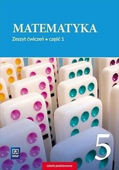 Matematyka. Zeszyt ćwiczeń. Część 1. Szkoła Podstawowa. Klasa 5