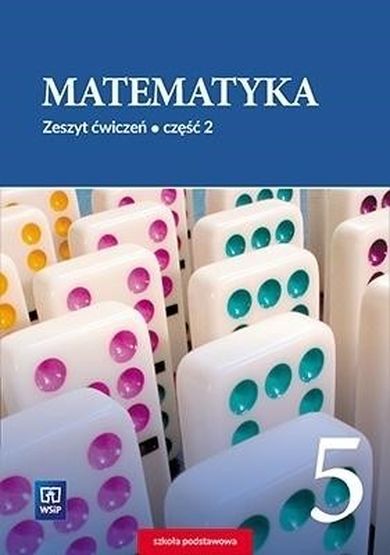 Matematyka. Zeszyt ćwiczeń. Część 2. Szkoła Podstawowa. Klasa 5