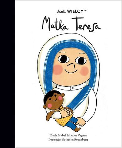 Matka Teresa. Mali WIELCY