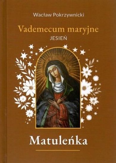 Matuleńka. Tom 4. Vademecum maryjne - jesień