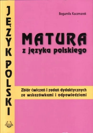 Matura z języka polskiego. Zbiór ćwiczeń i zadań