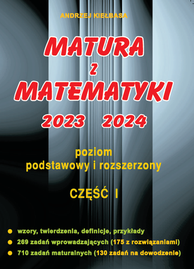 Matura z Matematyki 2023, 2024. Poziom podstawowy i rozszerzony. cz.1.