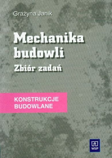 Mechanika budowli. Zbiór zadań. Konstrukcje budowlane