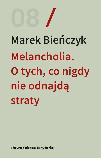 Melancholia. O tych, co nigdy nie odnajdą straty