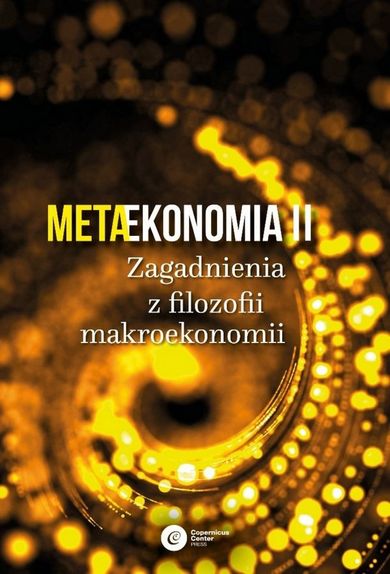 Metaekonomia II. Zagadnienia z filozofii makroekonomii