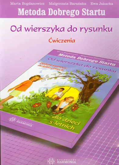 Metoda Dobrego Startu. Od wierszyka do rysunku. Ćwiczenia dla dzieci 5 - letnich