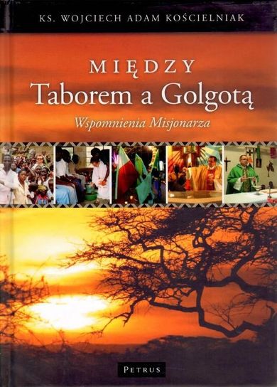Między Taborem a Golgotą. Wspomnienia Misjonarza + DVD