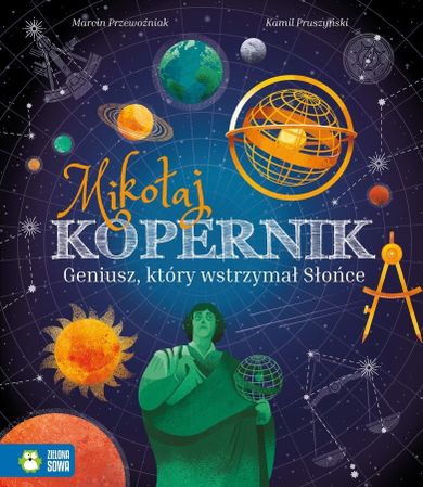Mikołaj Kopernik. Geniusz, który wstrzymał słońce