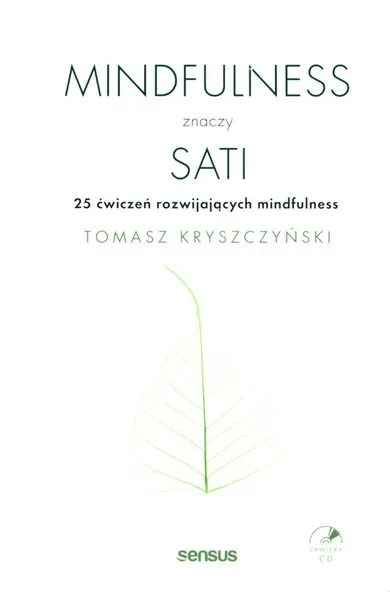 Mindfulness znaczy sati. 25 ćwiczeń rozwijających mindfulness