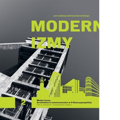 Modernizmy. Tom 2. Architektura nowoczesności w II RP