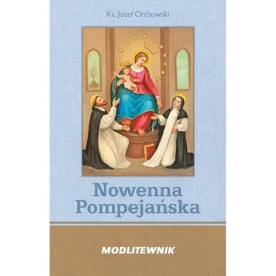 Modlitewnik. Nowenna Pompejańska i Różaniec