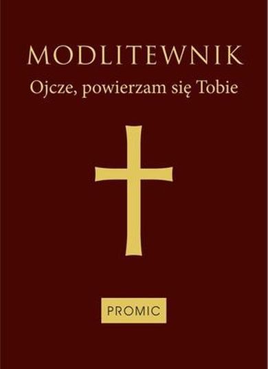 Modlitewnik. Ojcze powierzam się tobie