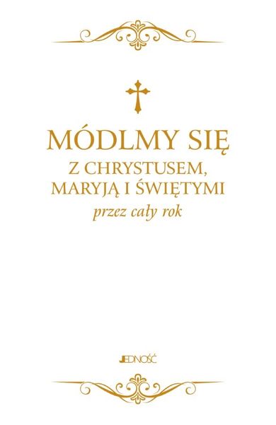 Módlmy się z Chrystusem, Maryją i świętymi przez cały rok