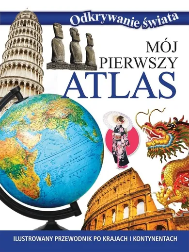 Mój pierwszy atlas. Odkrywanie świata