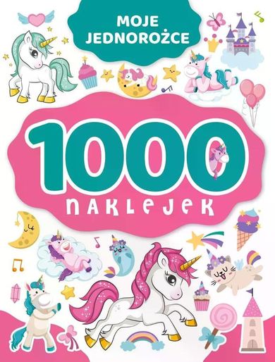 Moje jednorożce. 1000 naklejek
