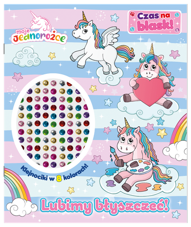 Moje Jednorożce. Lubimy błyszczeć! Czas na blask!