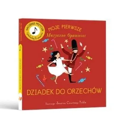 Moje pierwsze muzyczne opowieści. Dziadek do orzechów