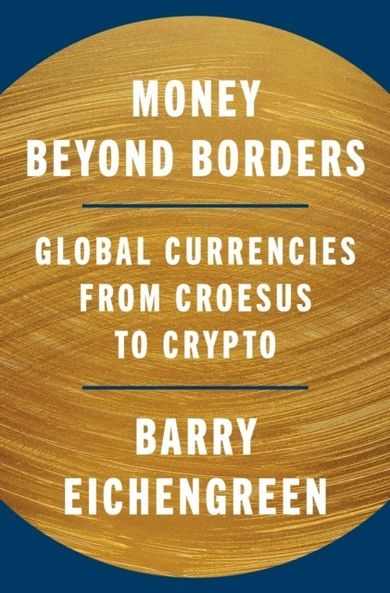 Money Beyond Borders. Global Currencies from Croesus to Crypto