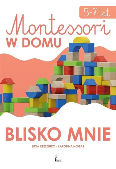 Montessori w domu. Blisko mnie