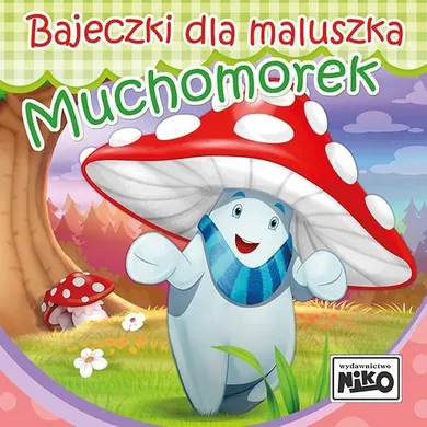 Muchomorek. Bajeczki dla maluszka