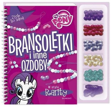 My Little Pony. Bransoletki i inne ozdoby w stylu Rarity