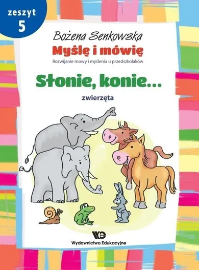 Myślę i mówię. Zeszyt 5. Słonie, konie. Zwierzęta