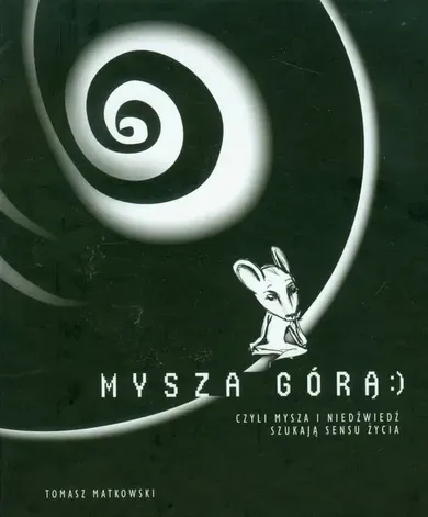 Mysza górą czyli Mysza i Niedźwiedź szukają sensu życia