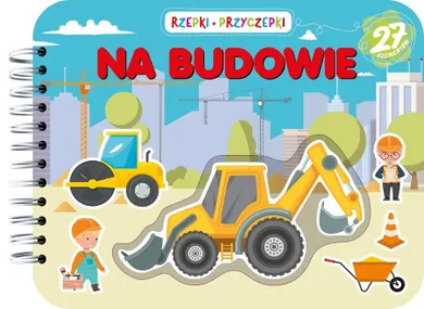 Na budowie. Rzepki-przyczepki