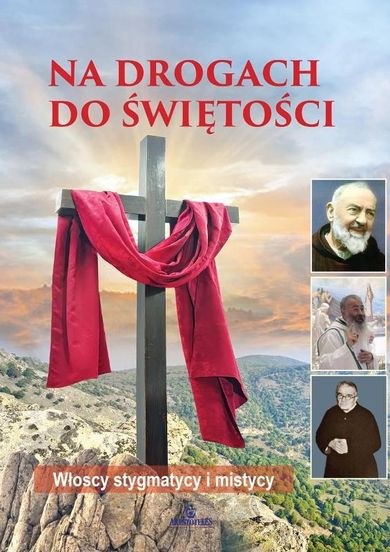 Na drogach do świętości. Włoscy stygmatycy i mistycy