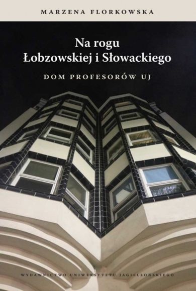 Na rogu Łobzowskiej i Słowackiego. Dom profesorów UJ