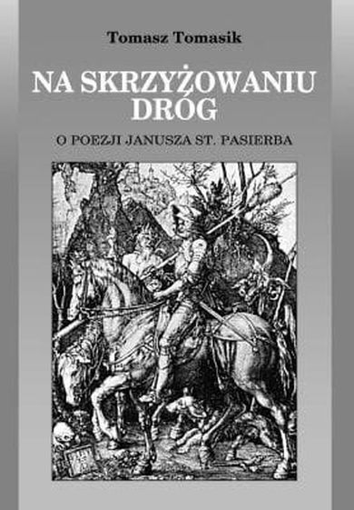 Na skrzyżowaniu dróg. O poezji Janusza St. Pasierba