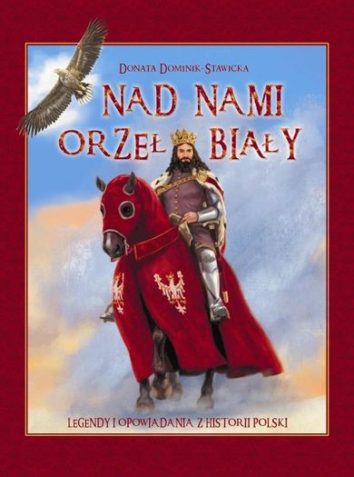 Nad nami Orzeł Biały. Legendy i opowiadania