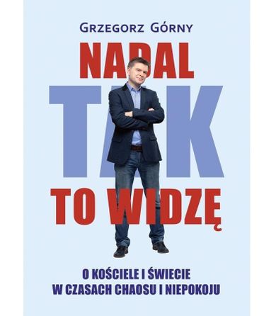 Nadal tak to widzę. O kościele i świecie