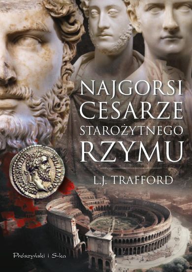 Najgorsi cesarze starożytnego Rzymu