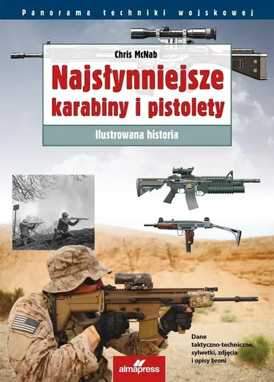 Najsłynniejsze karabiny i pistolety. Ilustrowana historia