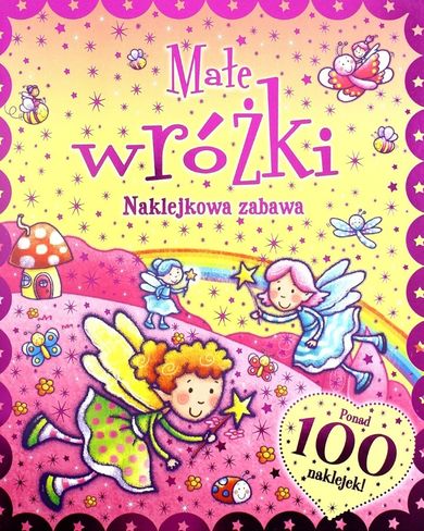 Naklejkowa zabawa. 100 naklejek Małe Wróżki