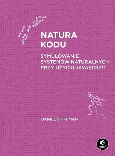 Natura kodu. Symulowanie systemów naturalnych przy użyciu Javascript
