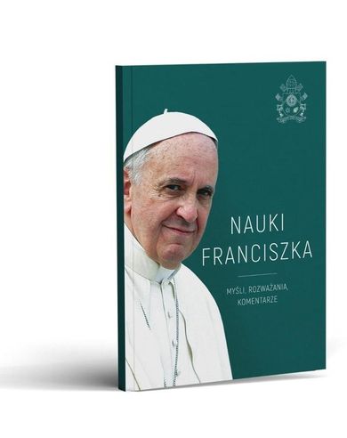 Nauki Franciszka. Myśli, rozważania, komentarze