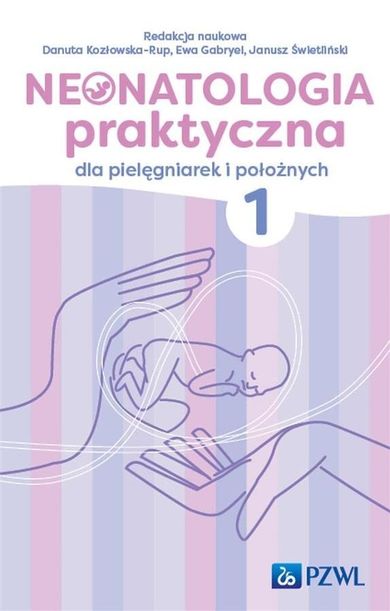 Neonatologia praktyczna dla pielęgniarek. Tom 1
