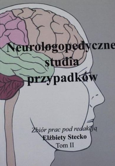 Neurologopedyczne studia przypadków. Tom 2