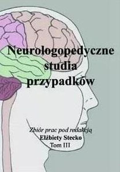 Neurologopedyczne studia przypadków. Tom 3