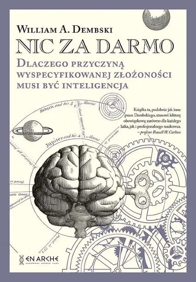 Nic za darmo. Dlaczego przyczyną wyspecyfikowanej złożoności musi być inteligencja