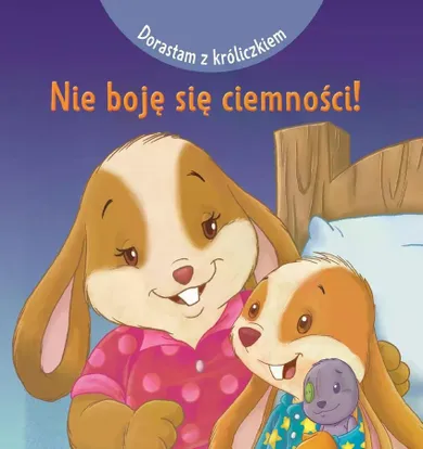 Nie boję się ciemności! Dorastam z króliczkiem