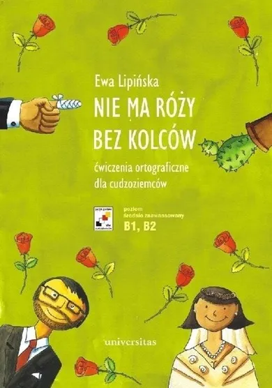 Nie ma róży bez kolców. Ćwiczenia ortograficzne B1-B2