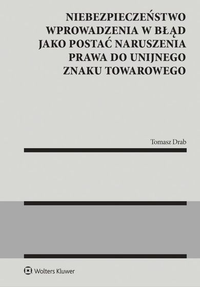 Niebezpieczeństwo wprowadzenia w błąd jako postać naruszenia prawa do unijnego znaku towarowego